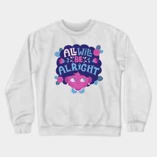 All Will BE Alright Crewneck Sweatshirt